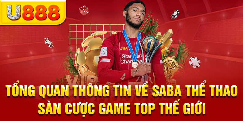 Tổng quan thông tin về SABA thể thao - sàn cược game top thế giới