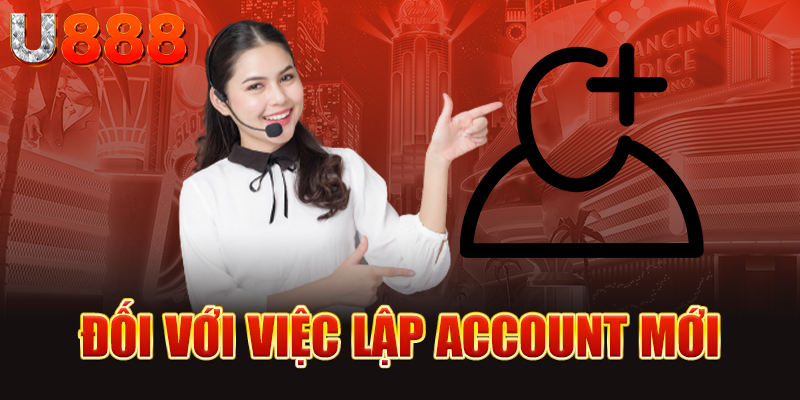 Đối với việc lập account mới