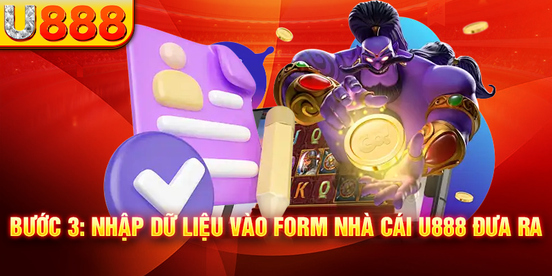 Bước 3: Nhập dữ liệu vào form nhà cái U888 đưa ra 