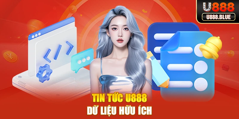 Tin tức U888 - Dữ liệu hữu ích Tin tức U888 - Dữ liệu hữu ích